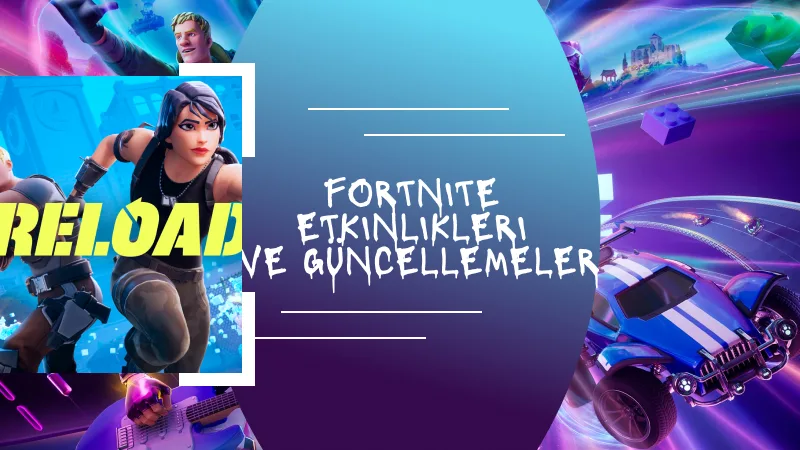 Fortnite Etkinlikleri ve Güncellemeler