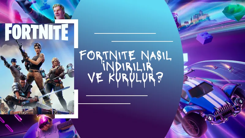 Fortnite Nasıl İndirilir ve Kurulur?