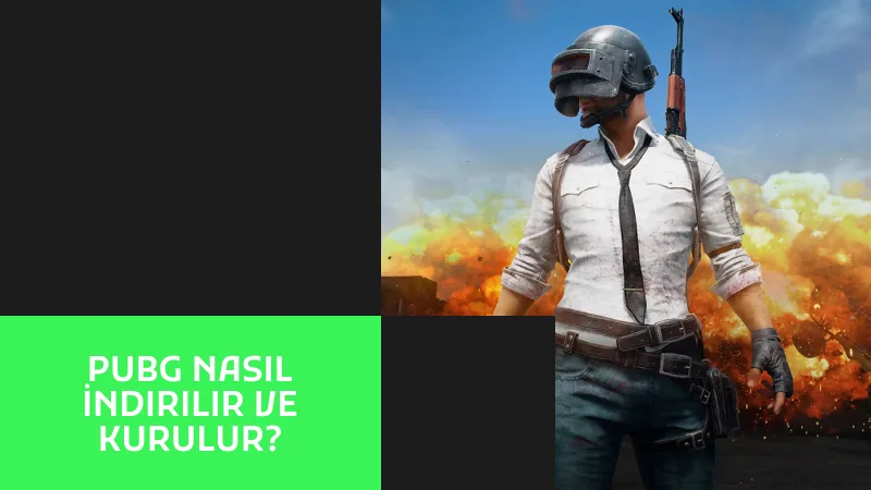 PUBG Nasıl İndirilir ve Kurulur?