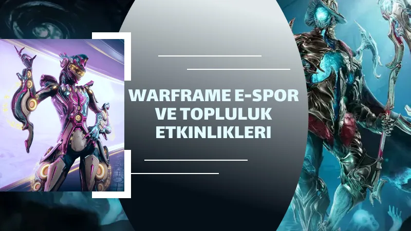 Warframe E-Spor ve Topluluk Etkinlikleri