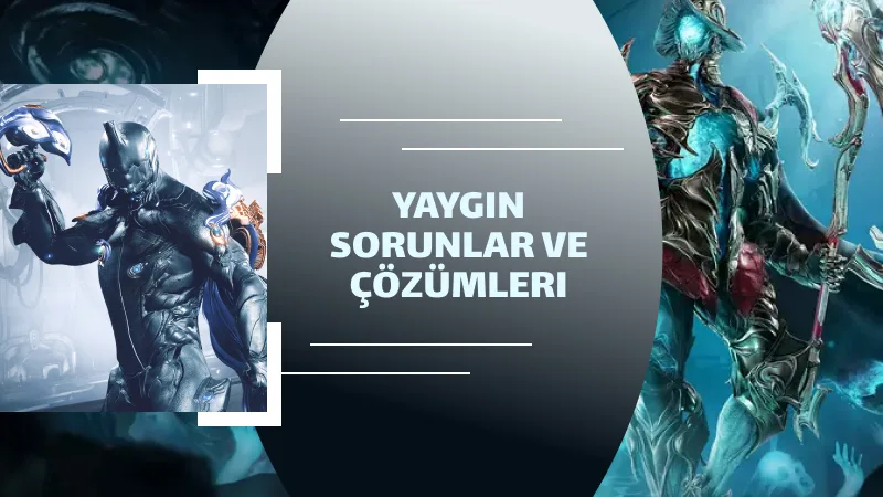 Warframe’de Yaygın Sorunlar ve Çözümleri