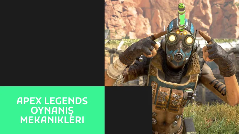 Apex Legends Oynanış Mekanikleri