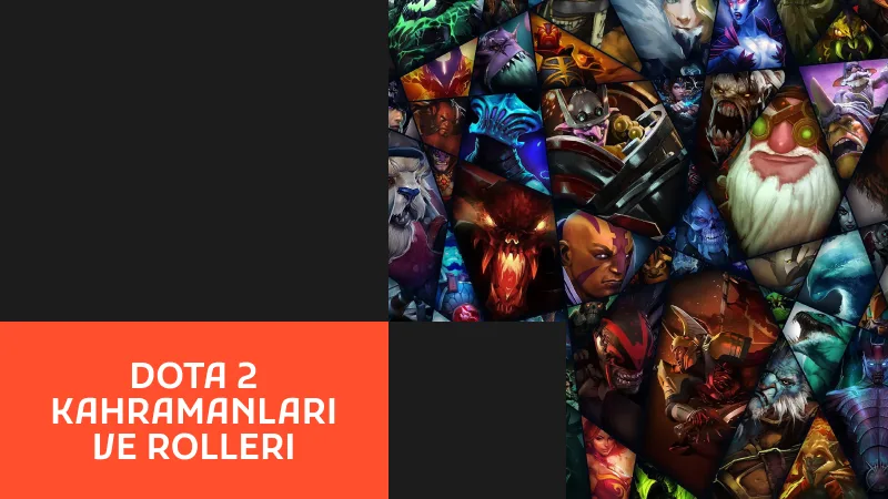 Dota 2 Kahramanları ve Rolleri